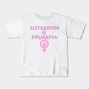 Sisterhood Is Powerful - Feminist World Matters Kids T-Shirt